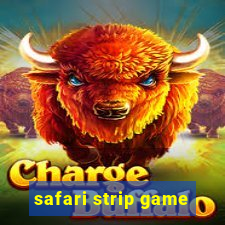 safari strip game